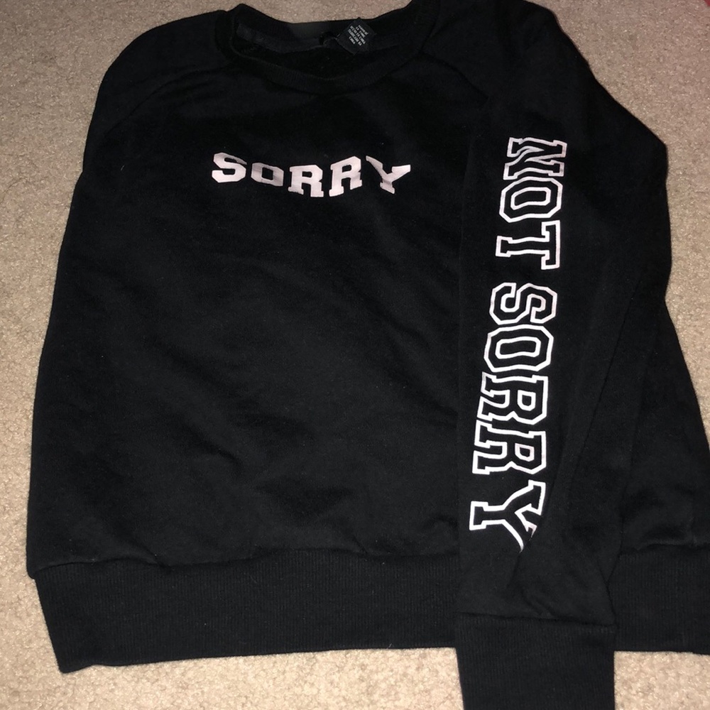 Sorry not sorry sweatshirt